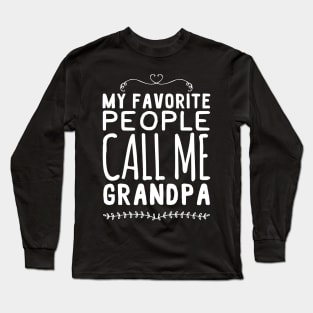 My favorite people call me grandpa Long Sleeve T-Shirt